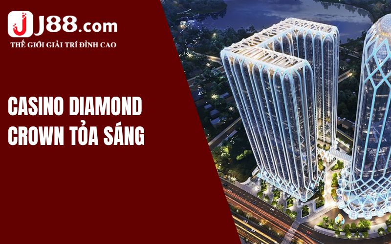 Casino Diamond Crown Hải Phòng tỏa sáng